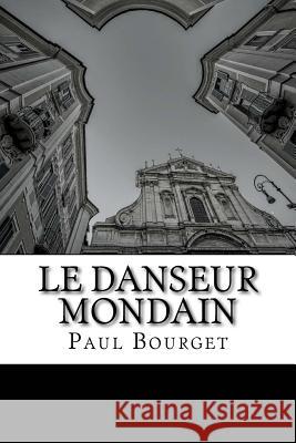 Le Danseur Mondain Paul Bourget 9781515078869