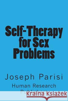 Self-Therapy for Sex Problems Joseph Parisi 9781515079897 Createspace