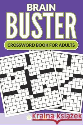 Brain Buster - Crossword Book for Adults A. J. Smith 9781515080206 Createspace