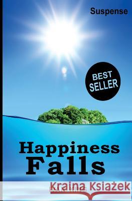 Suspense: Happiness Falls [Suspense Books] Ivan King 9781515082767 Createspace