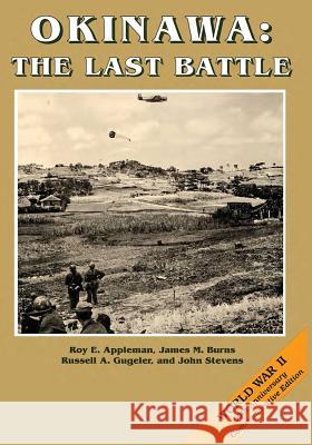 Okinawa: The Last Battle Roy E. Appleman James M. Burns Russell A. Gugeler 9781515082996
