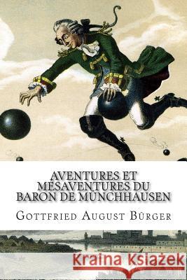 Aventures et Mésaventures du Baron de Münchhausen Burger, Gottfried August 9781515083146