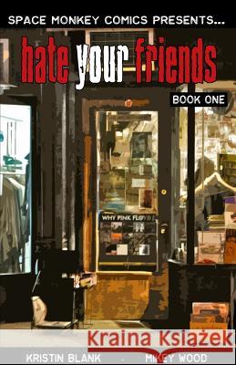 Hate Your Friends: A Week in The Life Mikey Wood Kristin Blank 9781515083269