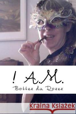 ! A.M. Bottes Du Roses 9781515083665 Createspace Independent Publishing Platform