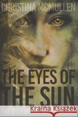 The Eyes of The Sun McMullen, Christina 9781515083887