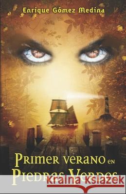 Primer verano en Piedras Verdes: Libro juvenil de Aventuras, Suspense y Fantasía (a partir de 12 años) Gómez Medina, Enrique 9781515085393