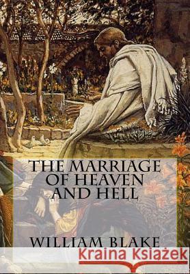 The Marriage of Heaven and Hell William Blake 9781515086673 Createspace