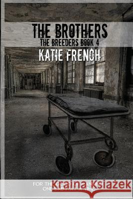 The Brothers: Breeders Book 4 Katie French 9781515089919 Createspace Independent Publishing Platform