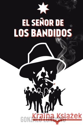 El Señor de los Bandidos Londoño, Gonzalo 9781515090748