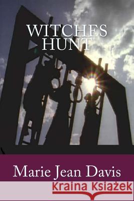 Witches Hunt: The Saga Continues Marie Jean Davis 9781515090786 Createspace