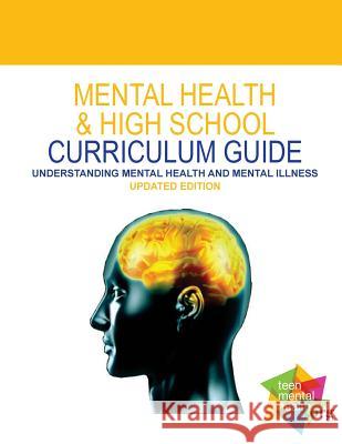 Mental Health & High School Curriculum Guide: Understanding Mental Health and Mental Illness Dr Stan Kutcher 9781515091370