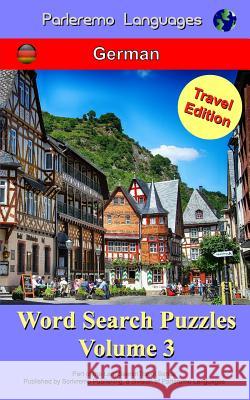 Parleremo Languages Word Search Puzzles Travel Edition German - Volume 3 Erik Zidowecki 9781515091479 Createspace