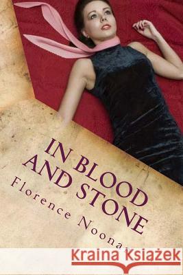 In Blood and Stone: A Zoey Stone Mystery Florence Noonan 9781515091516