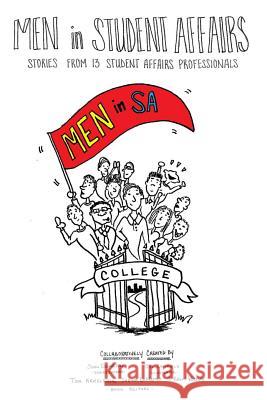 Men in Student Affairs: Stories from 13 Student Affairs Professionals Sean Eddington Tom Krieglstein Sue Caulfield 9781515092155 Createspace Independent Publishing Platform