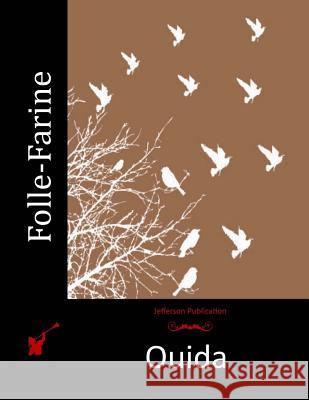 Folle-Farine Ouida 9781515092216