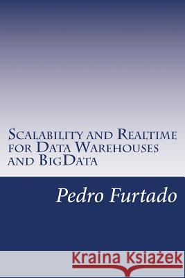 Scalability and Realtime for Data Warehouses and BigData Furtado, Pedro Nuno 9781515092414 Createspace