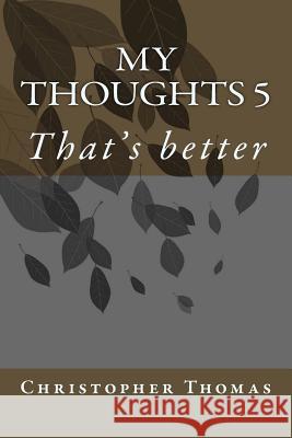 My Thoughts 5 MR Christopher Maxwell Thomas 9781515092940 Createspace