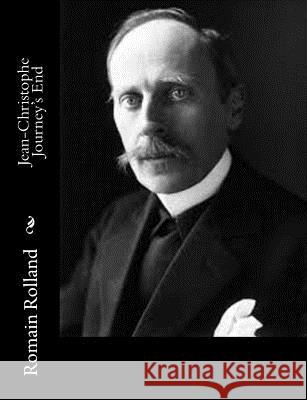 Jean-Christophe Journey's End Romain Rolland Gilbert Cannan 9781515095972 Createspace