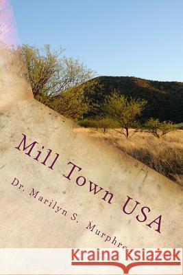 Mill Town USA Dr Marilyn S. Murphree 9781515096771