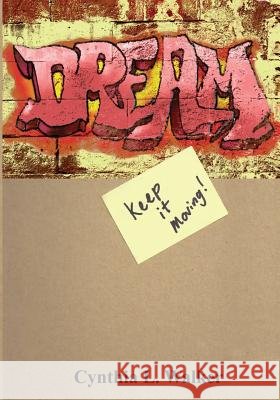Dream....Keep It Moving Cynthia L. Walker 9781515097488