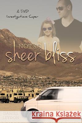 Not So Sheer Bliss Daniel Leydon 9781515098058 Createspace Independent Publishing Platform