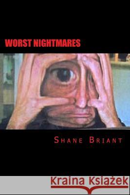 Worst Nightmares Shane Briant 9781515099598 Createspace