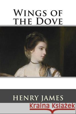 Wings of the Dove Henry James                              Franklin Ross 9781515100195