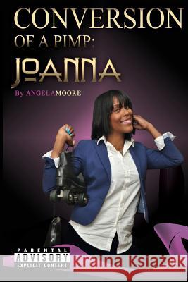 Conversion of A Pimp: Joanna Moore, Angela L. 9781515102816