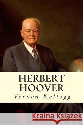 Herbert Hoover Vernon Kellogg 9781515103943