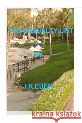 The Casualty List J. R. Euen 9781515104896 Createspace Independent Publishing Platform