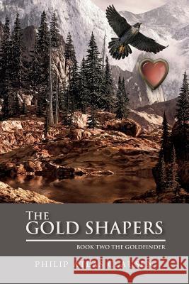 The Gold Shapers: Book Two The Goldfinder Clausen, Philip Atlas 9781515105084