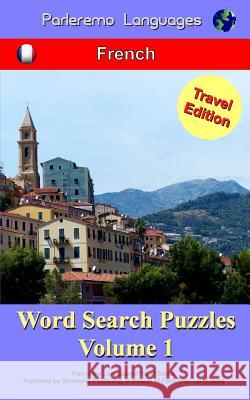 Parleremo Languages Word Search Puzzles Travel Edition French - Volume 1 Erik Zidowecki 9781515105183 Createspace