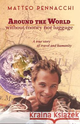 Around the world without money & luggage Pennacchi, Matteo 9781515105503 Createspace