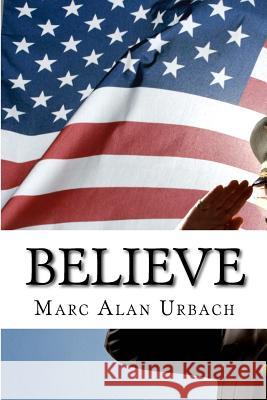 Believe: Do We Need a Third Great Awakening? Marc Alan Urbach 9781515105848 Createspace