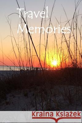 Travel Memories Tom Alyea 9781515106494 Createspace