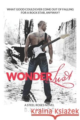 Wonderlust B. L. Wilde 9781515106531 Createspace