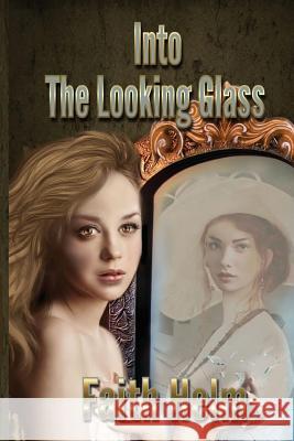 Into The Looking Glass Helm, Faith 9781515106807 Createspace
