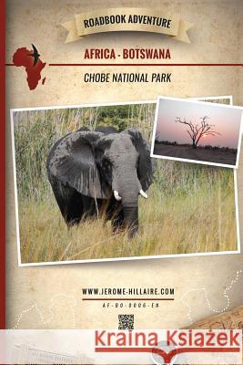 Roadbook Adventure: Africa Botswana Chobe National Park Jerome Hillaire Eric Castera 9781515106821 