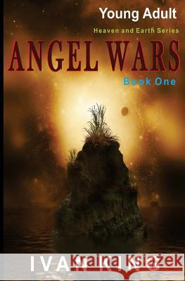 Young Adult: Angel Wars [Young Adult Books] Ivan King 9781515107293 Createspace