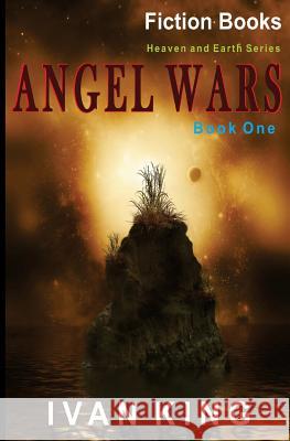 Fiction Books: Angel Wars [Fiction] Ivan King 9781515107415 Createspace