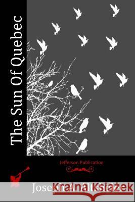 The Sun Of Quebec Altsheler, Joseph a. 9781515107767