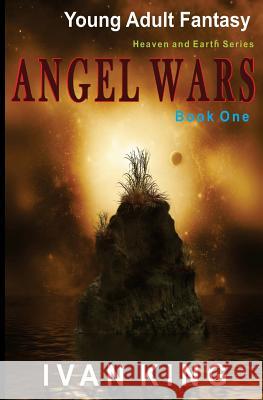 Young Adult Fantasy: Angel Wars [Young Adult Fantasy Books] King, Ivan 9781515107958 Createspace