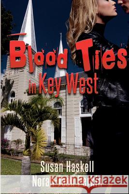 Blood Ties in Key West Susan Haskell Norah-Jean Perkin 9781515108627