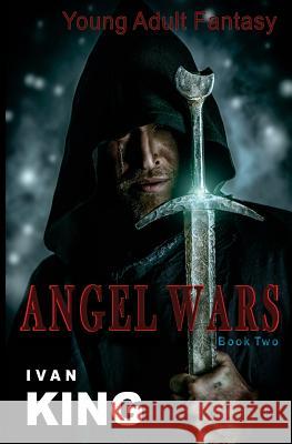 Young Adult Fantasy: Angel Wars [Young Adult Fantasy Books] Ivan King 9781515108887 Createspace