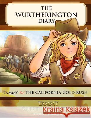 Tammy and the California Gold Rush Reynold Jay Duy Truong 9781515108900 Createspace