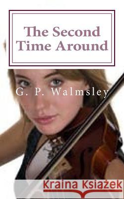 The Second Time Around: A love story Walmsley, G. P. 9781515109006 Createspace Independent Publishing Platform