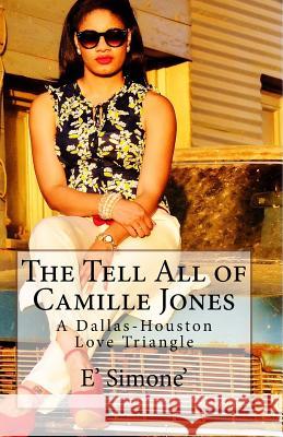 The Tell All of Camille Jones E. Simone' 9781515109266 Createspace Independent Publishing Platform