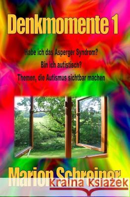 Denkmomente 1: Habe ich das Asperger Syndrom? Schreiner, Marion 9781515109358