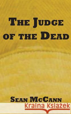 The Judge of the Dead Sean McCann 9781515111696 Createspace