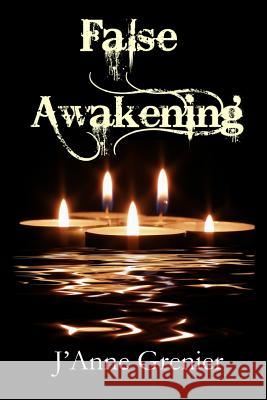 False Awakening J'Anne Grenier 9781515112488